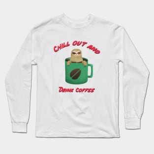 Chill out and drink coffee sloth design Long Sleeve T-Shirt